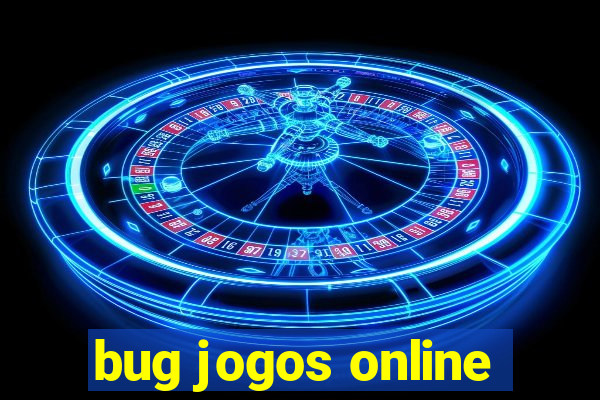 bug jogos online